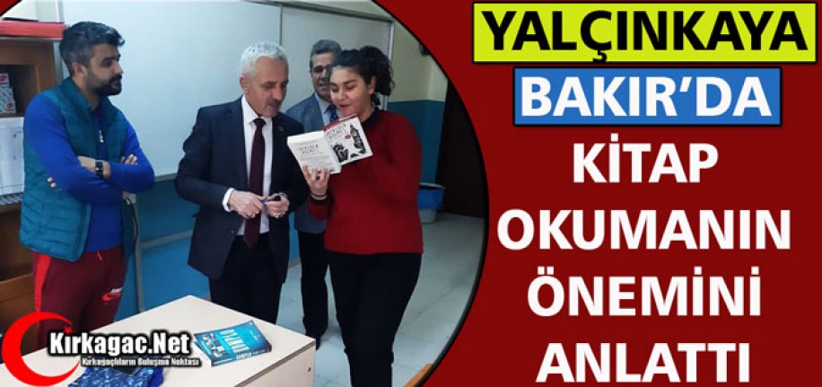 YALÇINKAYA, BAKIR’DA KİTAP OKUMANIN ÖNEMİNİ ANLATTI