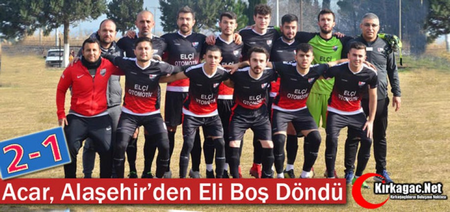 ACAR, ALAŞEHİR'DEN ELİ BOŞ DÖNDÜ 2-1