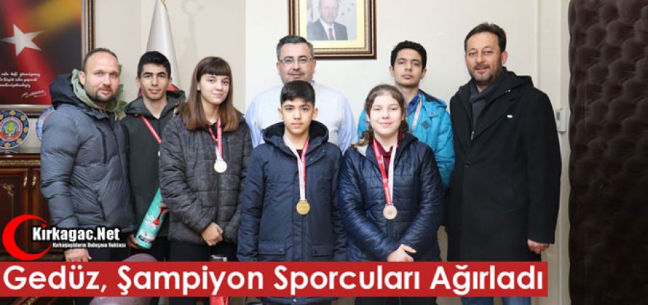 GEDÜZ, ŞAMPİYON SPORCULARI AĞIRLADI