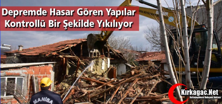 HASAR GÖREN YAPILAR KONTROLLÜ BİR ŞEKİLDE YIKILIYOR