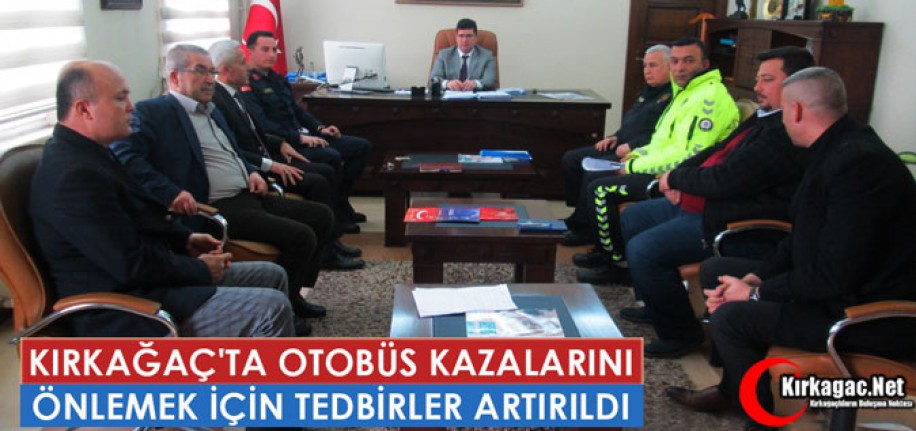 KIRKAĞAÇ'TA OTOBÜS KAZALARINI ÖNLEMEK İÇİN TEDBİRLER ARTIRILDI