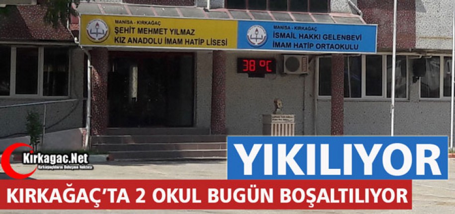 KIRKAĞAÇ’TA 2 OKUL BUGÜN BOŞALTILIYOR