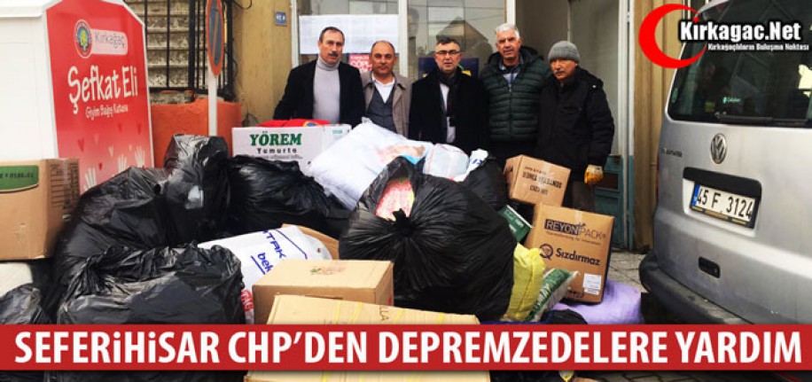 SEFERİHİSARLI CHP'LİLERDEN DEPREMZEDELERE YARDIM