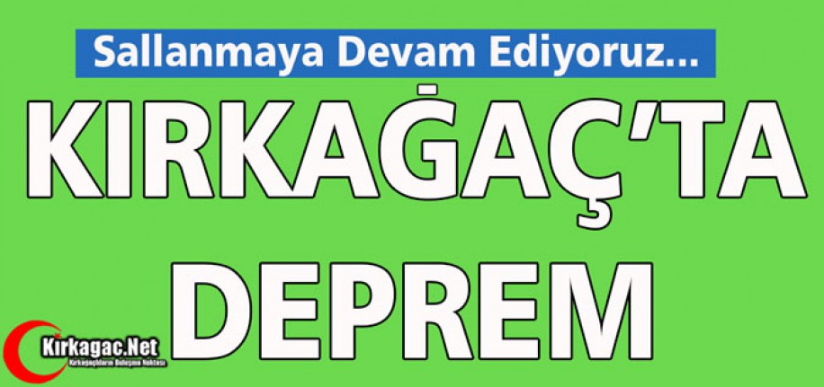 SON DAKİKA...KIRKAĞAÇ'TA DEPREM 4.0