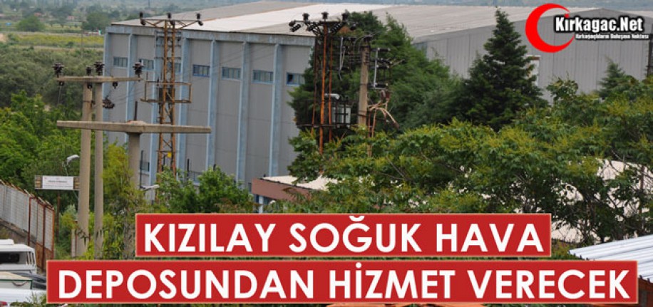 TÜRK KIZILAYI, SOĞUK HAVA DEPOSUNDAN HİZMET VERECEK