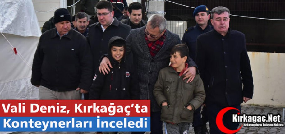 VALİ DENİZ, KIRKAĞAÇ'TA KONTEYNER EVLERİ İNCELEDİ