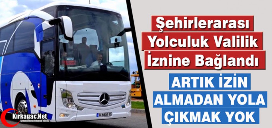 ARTIK İZİN ALMADAN YOLA ÇIKMAK YOK