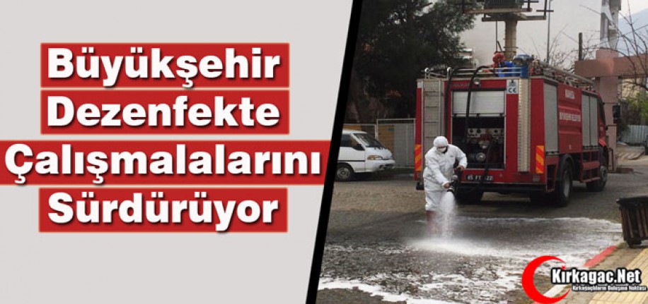 BÜYÜKŞEHİR, DEZENFEKTE ÇALIŞMALARINI SÜRDÜRÜYOR