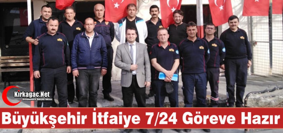 BÜYÜKŞEHİR İTFAİYE 7/24 GÖREVE HAZIR