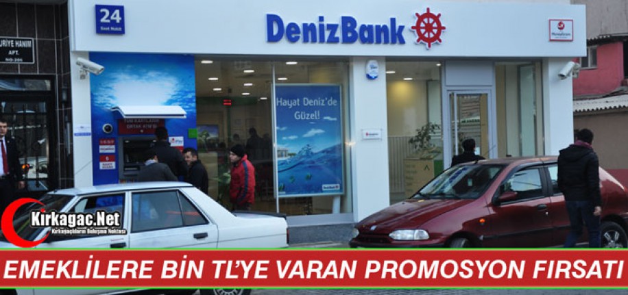 DENİZBANK'TAN EMEKLİLERE BİN TL'YE VARAN PROMOSYON FIRSATI