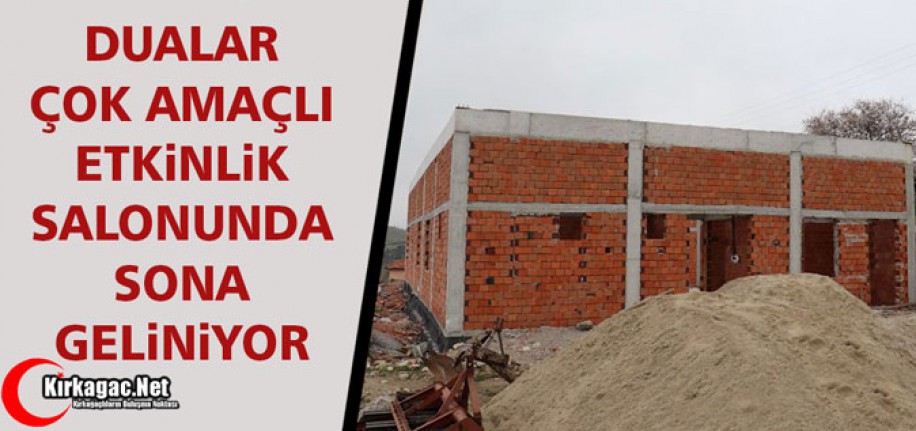 DUALAR ÇOK AMAÇLI ETKİNLİK SALONUNDA SONA GELİNDİ