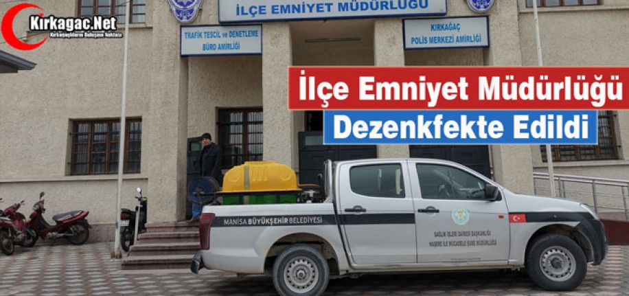 İLÇE EMNİYET MÜDÜRLÜĞÜ DEZENFEKTE EDİLDİ