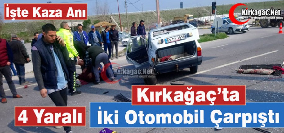 KIRKAĞAÇ'TA İKİ OTOMOBİL ÇARPIŞTI 4 YARALI(VİDEO)