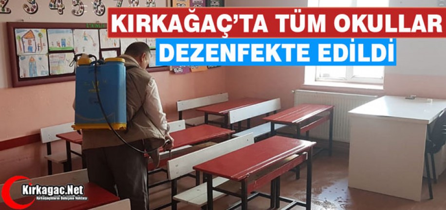 KIRKAĞAÇ'TA TÜM OKULLAR DEZENFEKTE EDİLDİ