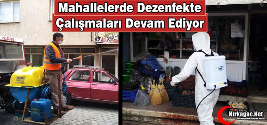 MAHALLELERDE DEZENFEKTE ÇALIŞMALARI DEVAM EDİYOR