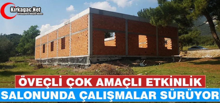 ÖVEÇLİ ÇOK AMAÇLI ETKİNLİK SALONUNDA ÇALIŞMALAR SÜRÜYOR