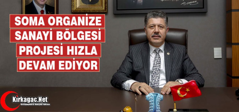 SOMA ORGANİZE SANAYİ BÖLGESİ PROJESİ HIZLA DEVAM EDİYOR