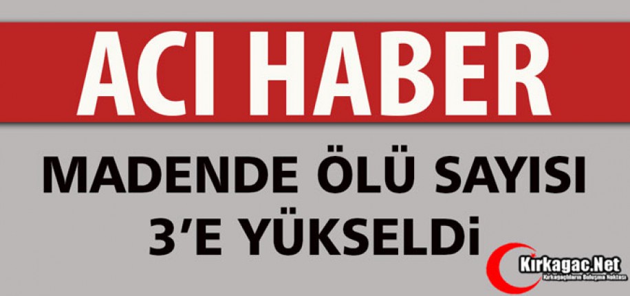 ACI HABER.. MADENDE ÖLÜ SAYISI 3'E YÜKSELDİ