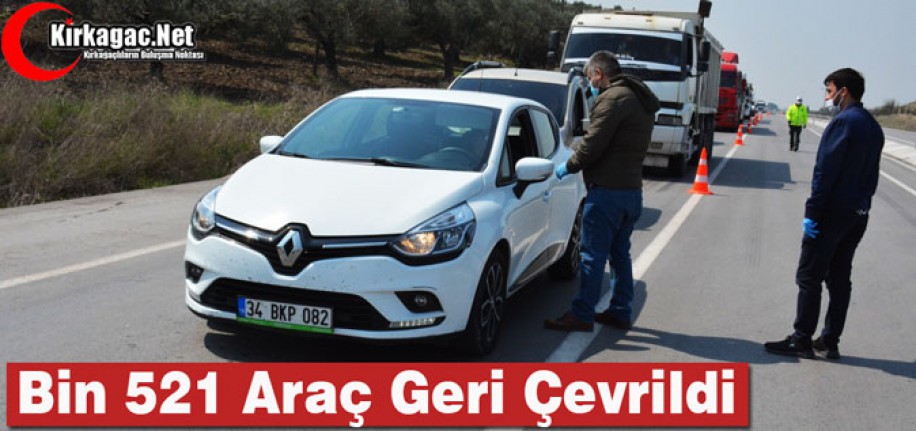 BİN 521 ARAÇ GERİ ÇEVRİLDİ