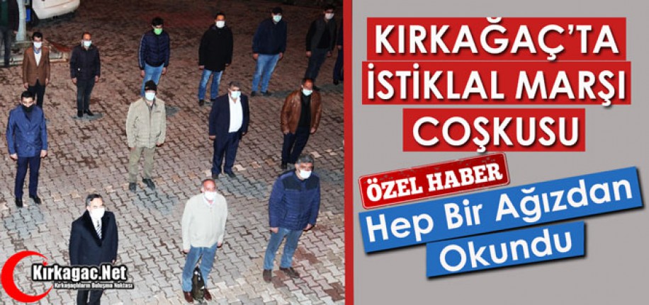 KIRKAĞAÇ'TA "İSTİKLAL MARŞI" COŞKUSU