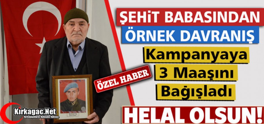 KIRKAĞAÇLI ŞEHİT BABASI KAMPANYAYA 3 MAAŞINI BAĞIŞLADI(ÖZEL)