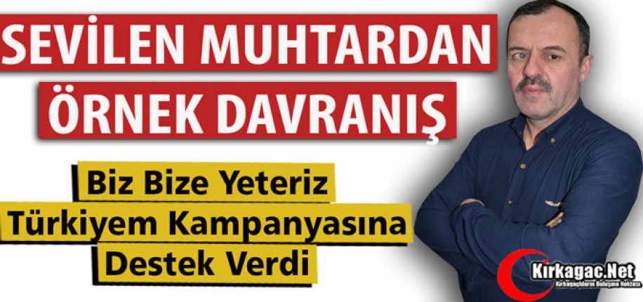 SEVİLEN MUHTARDAN "BİZ BİZE KAMPANYASINA" DESTEK