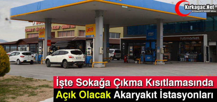 SOKAĞA ÇIKMA KISITLAMASINDA AÇIK OLACAK OLAN AKARYAKIT İSTASYONLARI BELLİ OLDU