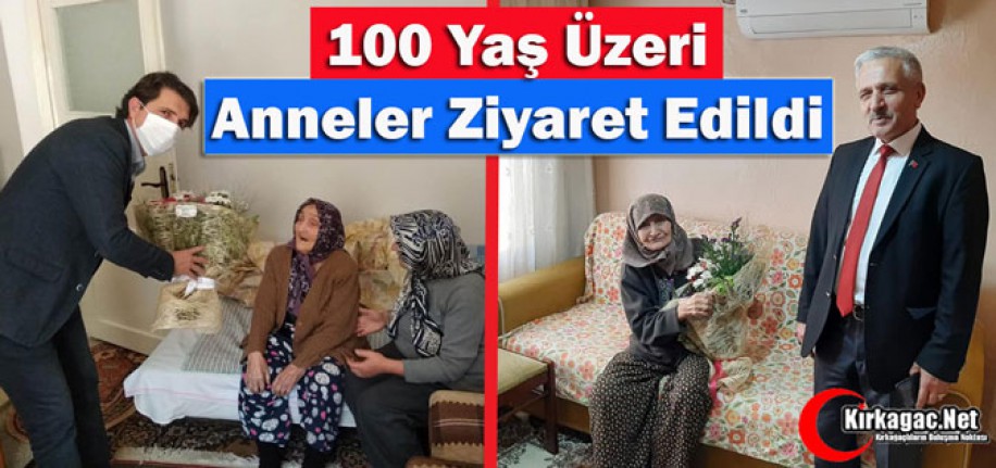 100 YAŞ ÜZERİ ANNELER ZİYARET EDİLDİ