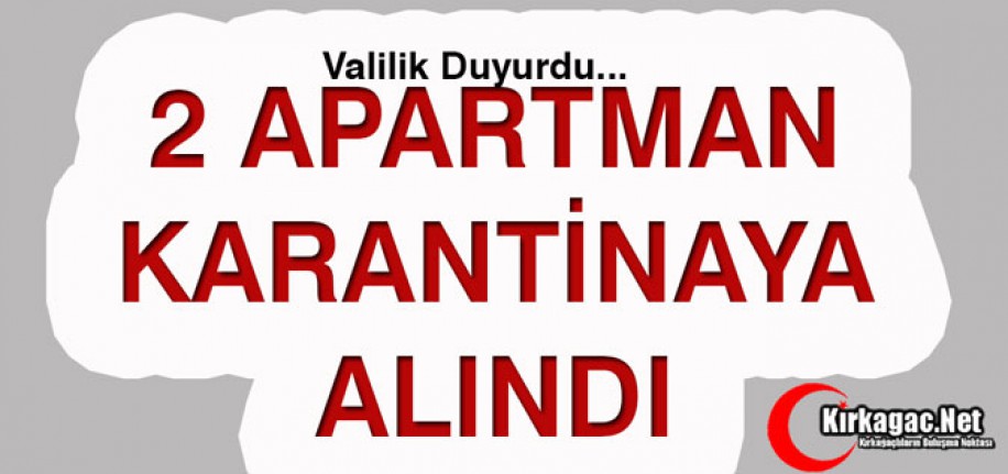 2 APARTMAN KARANTİNAYA ALINDI