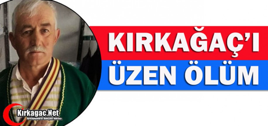 KIRKAĞAÇ'I ÜZEN ÖLÜM