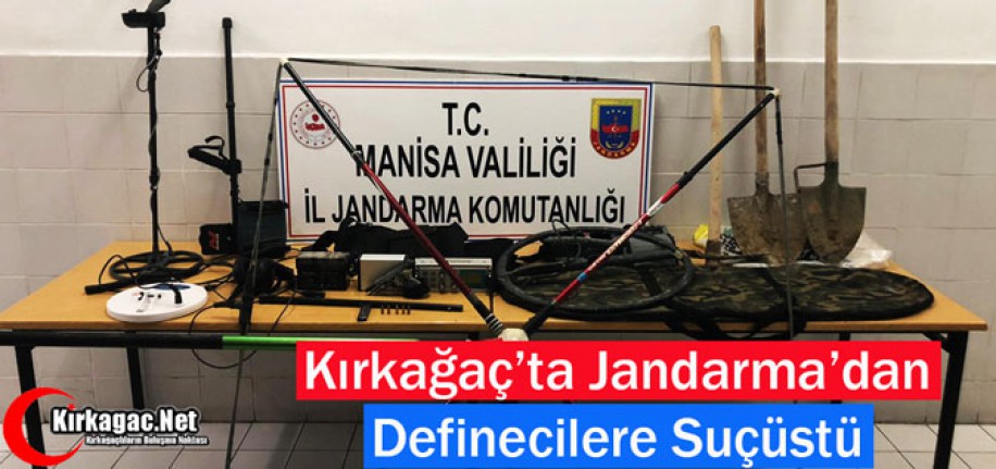 KIRKAĞAÇ'TA JANDARMA'DAN DEFİNECİLERE SUÇÜSTÜ