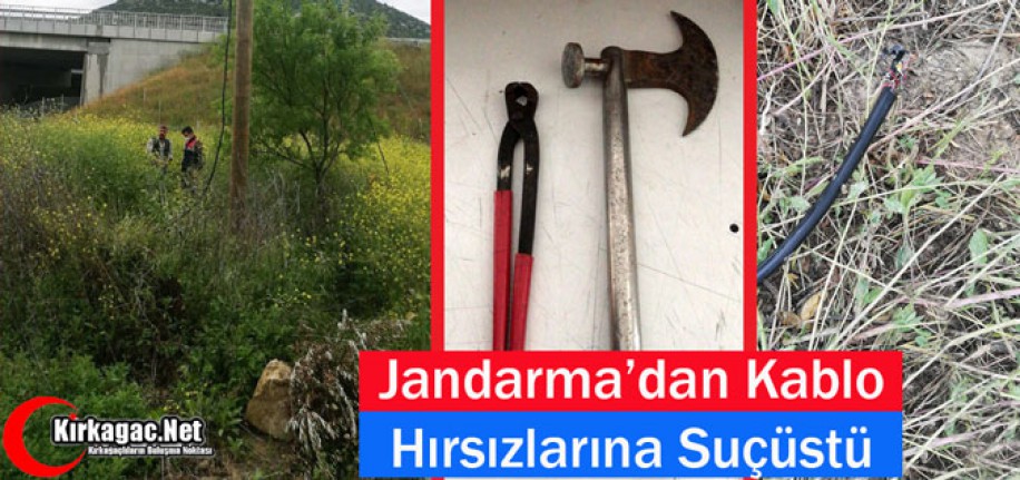 KIRKAĞAÇ'TA JANDARMA'DAN KABLO HIRSIZLARINA SUÇÜSTÜ