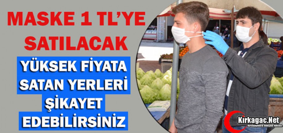 MASKE EN FAZLA 1 TL'YE SATILACAK