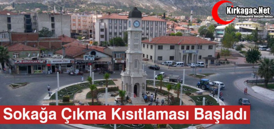 SOKAĞA ÇIKMA KISITLAMASI BAŞLADI