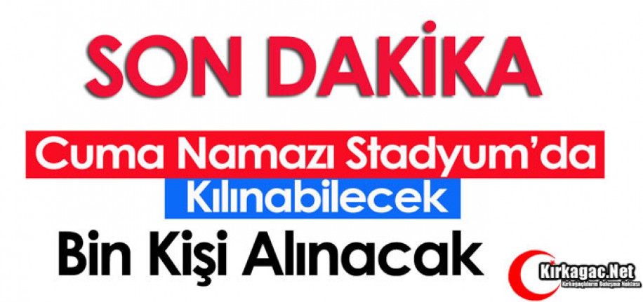 SON DAKİKA..CUMA NAMAZI STADYUM'DA KILINABİLECEK