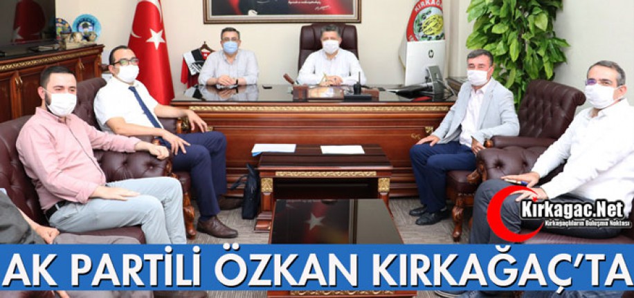 AK PARTİLİ ÖZKAN KIRKAĞAÇ'TA