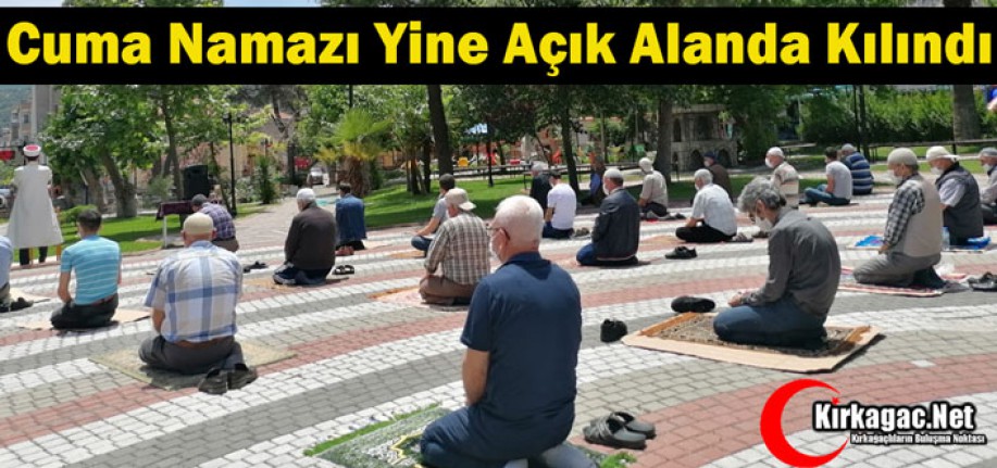 CUMA NAMAZI YİNE AÇIK ALANDA KILINDI