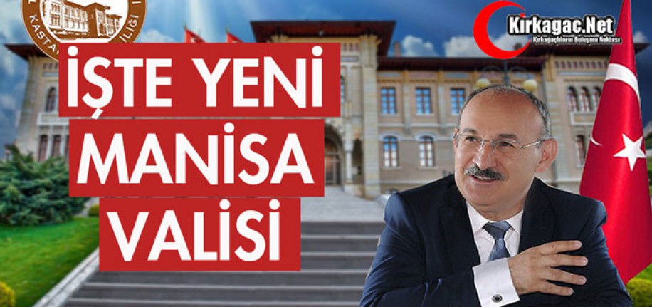 İŞTE YENİ MANİSA VALİSİ