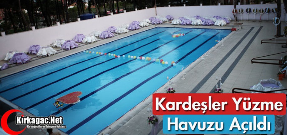 KARDEŞLER YÜZME HAVUZU AÇILDI