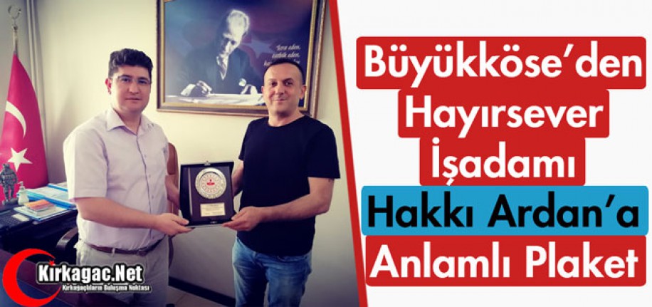 BÜYÜKKÖSE'DEN ARDAN'A ANLAMLI PLAKET