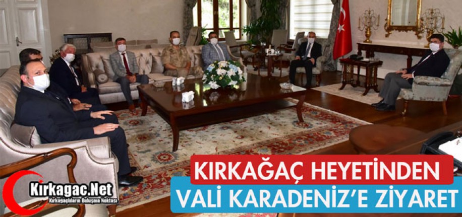 KIRKAĞAÇ HEYETİNDEN VALİ KARADENİZ'E ZİYARET