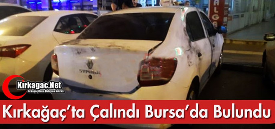 KIRKAĞAÇ'TAN ÇALINDI BURSA'DA BULUNDU