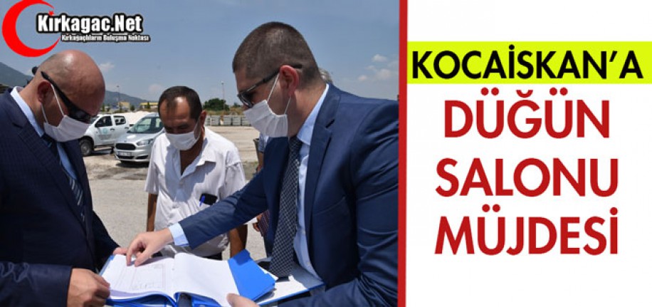 KOCAİSKAN'A DÜĞÜN SALONU MÜJDESİ