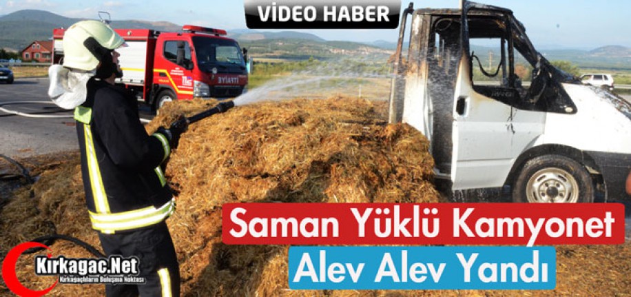 SAMAN YÜKLÜ KAMYONET ALEV ALEV YANDI(VİDEO)