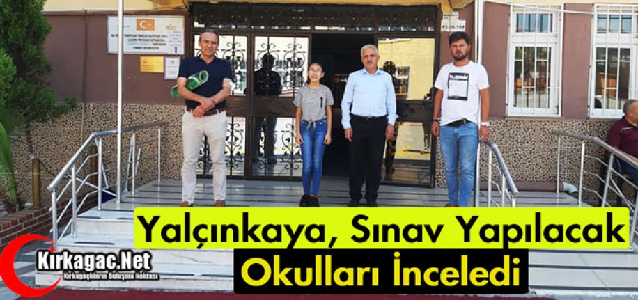 YALÇINKAYA SINAV YAPILACAK OKULLARI İNCELEDİ