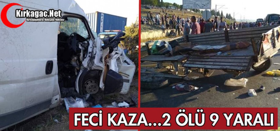 FECİ KAZA...2 ÖLÜ 9 YARALI