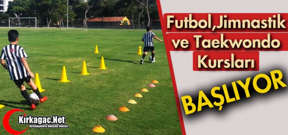 FUTBOL, JİMNASTİK ve TAEKWONDO KURSLARI BAŞLIYOR