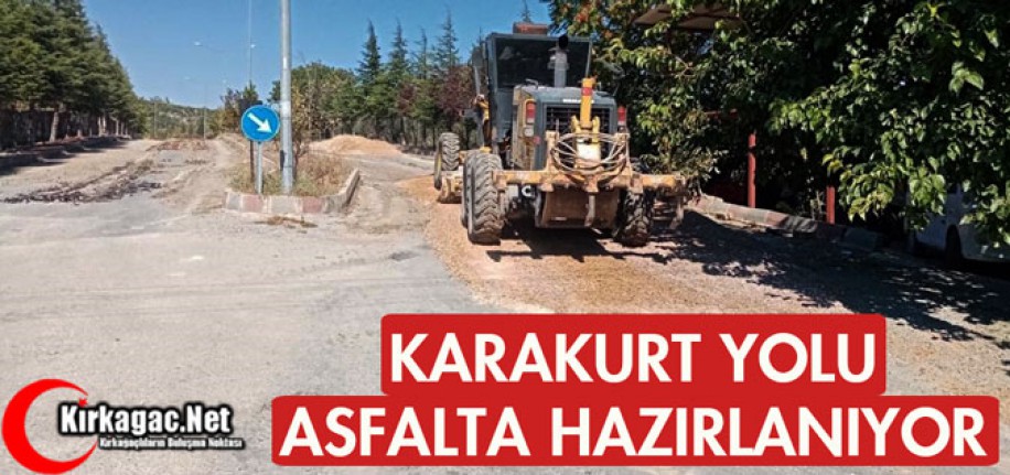 KARAKURT YOLU ASFALTA HAZIRLANIYOR