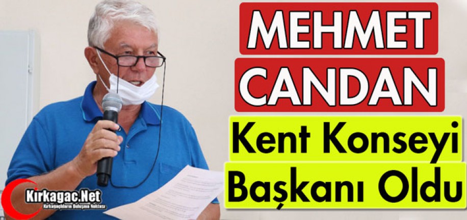 KENT KONSEYİ BAŞKANI MEHMET CANDAN OLDU