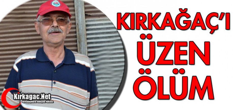 KIRKAĞAÇ'I ÜZEN ÖLÜM